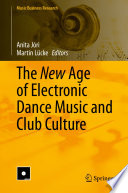 The New Age of Electronic Dance Music and Club Culture /