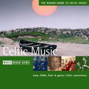 The rough guide to Celtic music : harp, fiddle, flute & guitar, Celtic connections.