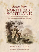 Songs from North-East Scotland : a selection for performers from the Greig-Duncan Folk Song Collection /