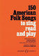 150 American folk songs to sing, read, and play /