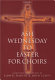 Ash Wednesday to Easter for choirs /