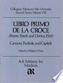 Libro primo de la croce : Rome, Pasoti and Dorico, 1526 : canzoni, frottole, and capitoli /