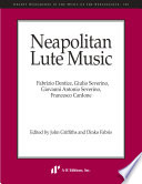 Neapolitan lute music : Fabrizio Dentice, Giulio Severino, Giovanni Antonia Severino, Francesco Cardone /