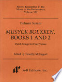 Musyck boexken. Dutch songs for four voices / [compiled by] Tielman Susato ; edited by Timothy McTaggart.