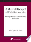 A musicall banquet of daintie conceits : Anthony Munday's 1588 miscellany with tunes /