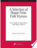 A selection of shape-note folk hymns : from southern United States tune books, 1816-61 /