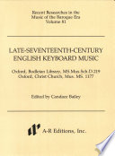 Late-seventeenth-century English keyboard music : Oxford, Bodleian Library, MS.Mus.Sch.D.219 ; Oxford, Christ Church, Mus. MS. 1177 /