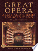 Great opera arias and themes for solo piano : 50 arrangements /