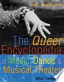 The queer encyclopedia of music, dance & musical theater /