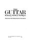 The Guitar : the history, the music, the players /