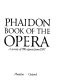 Phaidon book of the opera : a survey of 780 operas from 1597 /