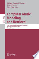 Computer music modeling and retrieval : third international symposium, CMMR 2005, Pisa, Italy, September 26-28, 2005 : revised papers /