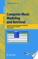 Computer music modeling and retrieval : Second International Symposium, CMMR 2004, Esbjerg, Denmark, May 26-29, 2004 : revised papers /
