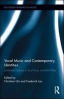 Vocal music and contemporary identities : unlimited voices in East Asia and the West /