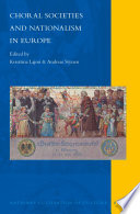 Choral societies and nationalism in Europe /