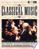 Classical music : the listener's companion / edited by Alexander J. Morin ; foreword by Harold C. Schonberg.