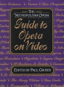 The Metropolitan opera guide to opera on video /