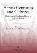 Across centuries and cultures : musicological studies in honor of Joachim Braun /