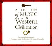 A history of music in Western civilization : fascinating discussions by 15 prominent music authorities, with musical examples.