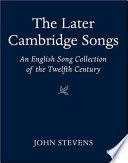 The Later Cambridge songs : an English song collection of the twelfth century /