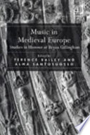 Music in medieval Europe : studies in honour of Bryan Gillingham /