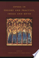 Opera in theory and practice, image and myth /