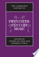 The Cambridge history of twentieth-century music /