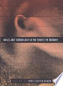 Music and technology in the twentieth century /