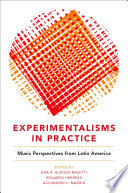 Experimentalisms in practice : music perspectives from Latin America /