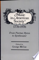 Music in American society, 1776-1976 : from Puritan hymn to synthesizer /