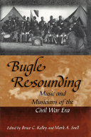 Bugle resounding : music and musicians of the Civil War era /