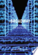 iBroadway : musical theatre in the digital age /