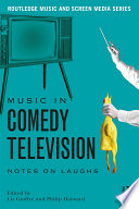 Music in comedy television : notes on laughs /