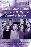 Music, sound and silence in Buffy the vampire slayer /