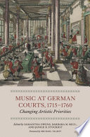 Music at German courts, 1715-1760 : changing artistic priorities /