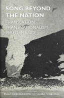 Song beyond the nation : translation, transnationalism, performance /