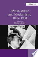 British music and modernism, 1895-1960 /