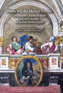 Music and the identity process : the national churches of Rome and their networks in the early modern period /
