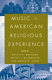 Music in American religious experience /