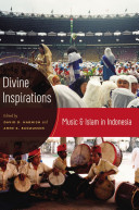 Divine inspirations : music and Islam in Indonesia /