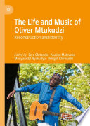 The Life and Music of Oliver Mtukudzi  : Reconstruction and Identity /