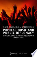 Popular Music and Public Diplomacy : Transnational and Transdisciplinary Perspectives /