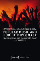 Popular music and public diplomacy : transnational and transdisciplinary perspectives /