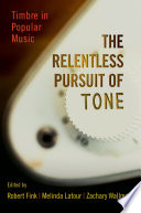 The relentless pursuit of tone : timbre in popular music /