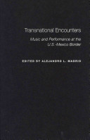 Transnational encounters : music and performance at the U.S.-Mexico border /