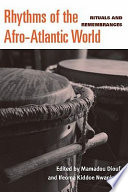 Rhythms of the Afro-Atlantic world : rituals and remembrances /