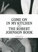 Come on in my kitchen : the Robert Johnson book /