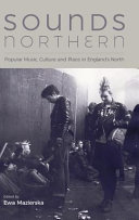 Sounds northern : popular music, culture and place in England's north /