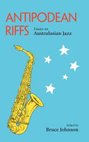 Antipodean riffs : essays on Australasian jazz /