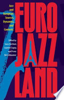 Eurojazzland : jazz and European sources, dynamics, and contexts /
